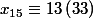 x_{15}\equiv 13\left(33 \right)